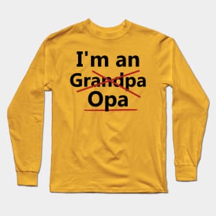 I'm an Opa Long Sleeve T-Shirt